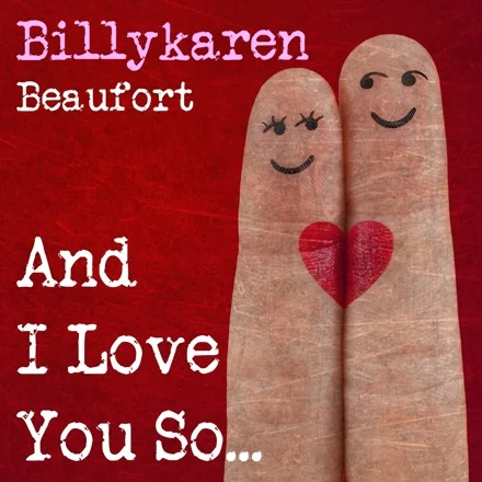 And I Love You so... (BK's Version) cover art by Billykaren Beaufort