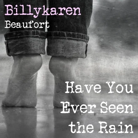 Have You Ever Seen the Rain (BK's Version) cover art by Billykaren Beaufort