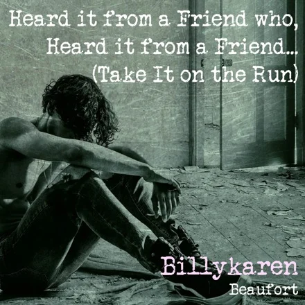 Heard If from a Friend Who, Heard If from a Friend (Take It on the Run) [BK's Version] cover art by Billykaren Beaufort