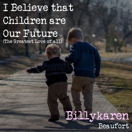 I Believe That Children Are Our Future (The Greatest Love of All) [BK's Version] cover art by Billykaren Beaufort