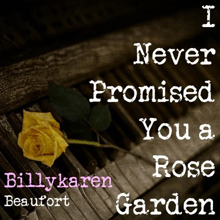 I Never Promised You a Rose Garden (BK's Version) cover art by Billykaren Beaufort