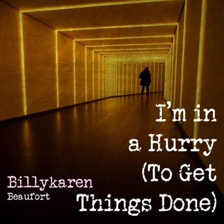 I'm in a Hurry (To Get Things Done) [Country Rock Version] cover art by Billykaren Beaufort