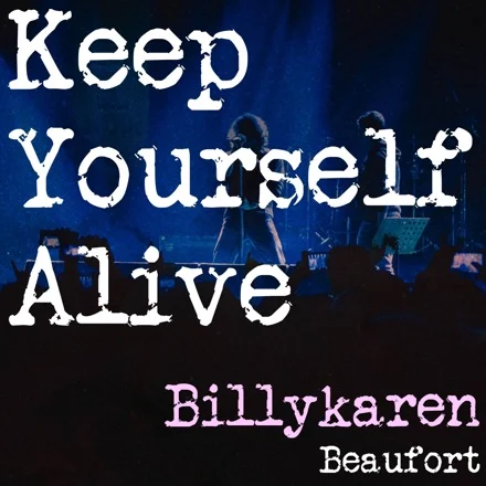 Keep Yourself Alive (BK's Version) cover art by Billykaren Beaufort