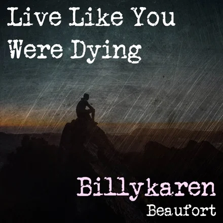 Live Like You Were Dying (BK's Version) cover art by Billykaren Beaufort