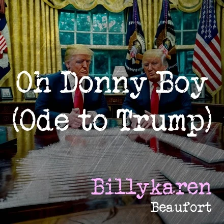 Oh Donny Boy (Ode to Trump) cover art by Billykaren Beaufort