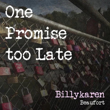 One Promise Too Late (2024 Remaster) cover art by Billykaren Beaufort