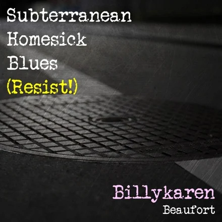 Subterranean Homesick Blues (Resist!) [BK's Version] cover art by Billykaren Beaufort
