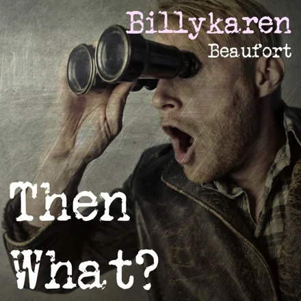 Then What? (BK's Version) cover art by Billykaren Beaufort