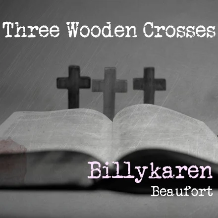 Three Wooden Crosses (BK's Version) cover art by Billykaren Beaufort