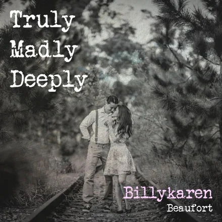 Truly Madly Deeply (BK's Version) cover art by Billykaren Beaufort