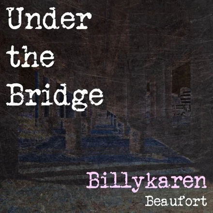 Under the Bridge (BK's Version) cover art by Billykaren Beaufort