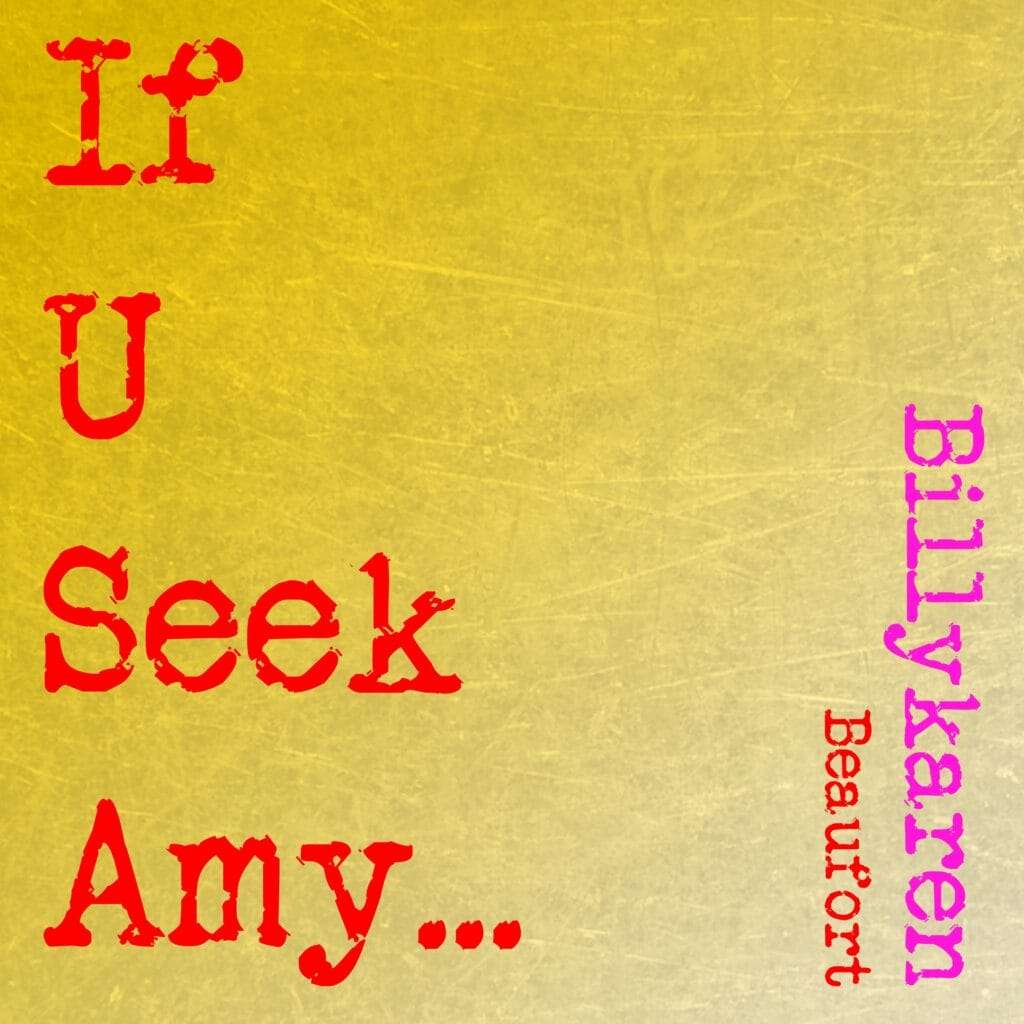 If U Seek Amy Album Art, yellow background, red text that reads, "If U Seek Amy".  Artist Billykaren Beaufort.